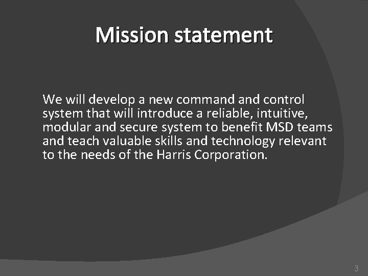 Mission statement We will develop a new command control system that will introduce a