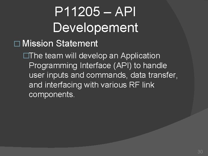 P 11205 – API Developement � Mission Statement �The team will develop an Application