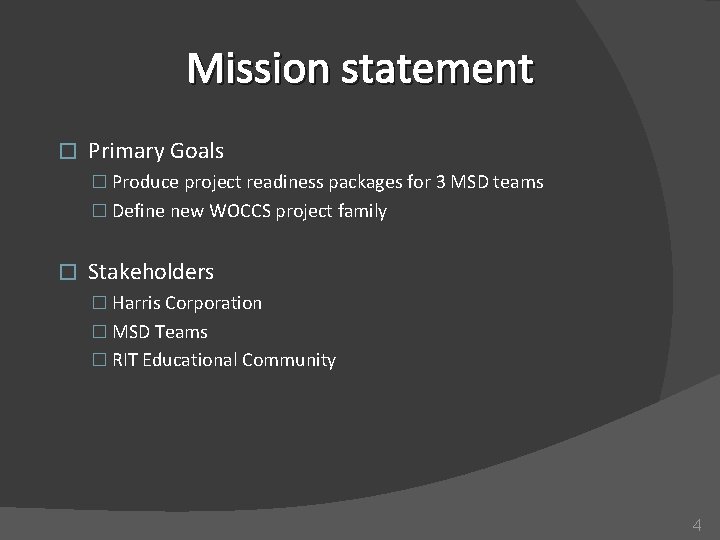 Mission statement � Primary Goals � Produce project readiness packages for 3 MSD teams