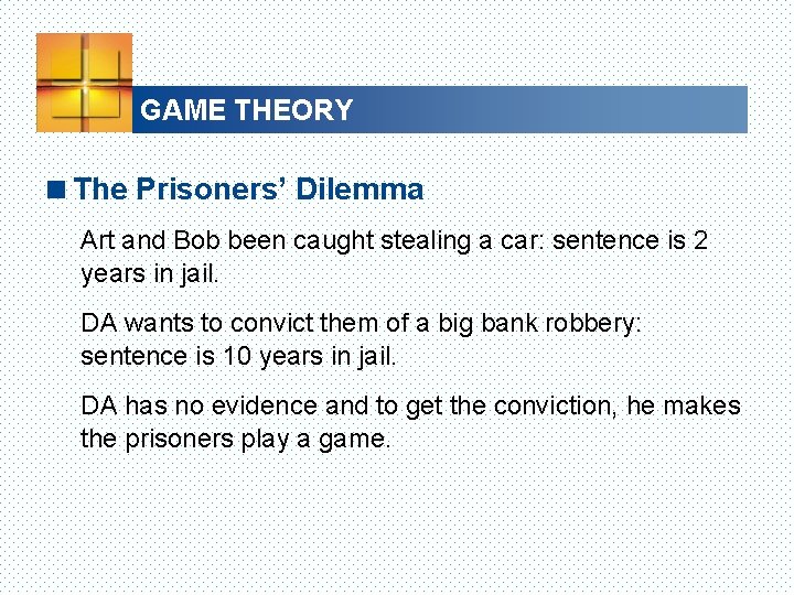 GAME THEORY <The Prisoners’ Dilemma Art and Bob been caught stealing a car: sentence