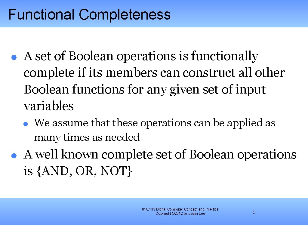 Functional Completeness A set of Boolean operations is functionally complete if its members can Functional Completeness A set of Boolean operations is functionally complete if its members can