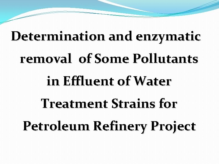 Determination and enzymatic removal of Some Pollutants in Effluent of Water Treatment Strains for