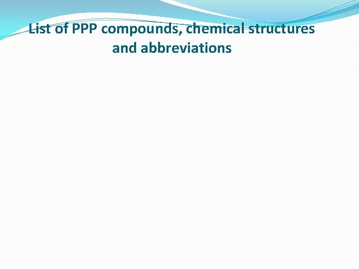 List of PPP compounds, chemical structures and abbreviations 