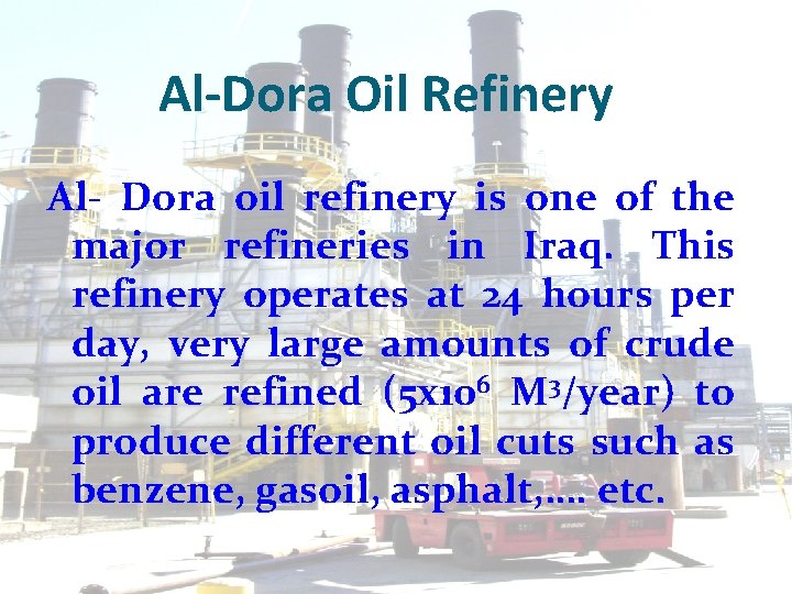 Al-Dora Oil Refinery Al- Dora oil refinery is one of the major refineries in