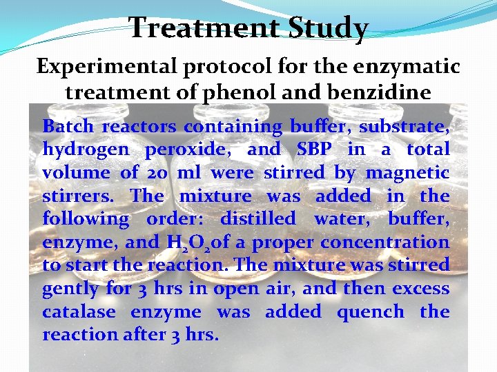 Treatment Study Experimental protocol for the enzymatic treatment of phenol and benzidine Batch reactors
