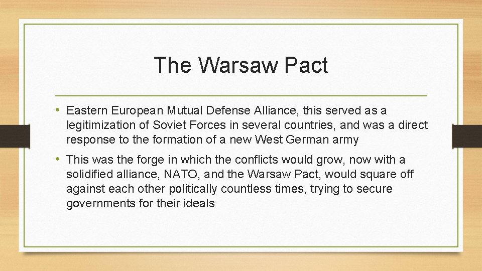 The Warsaw Pact • Eastern European Mutual Defense Alliance, this served as a legitimization