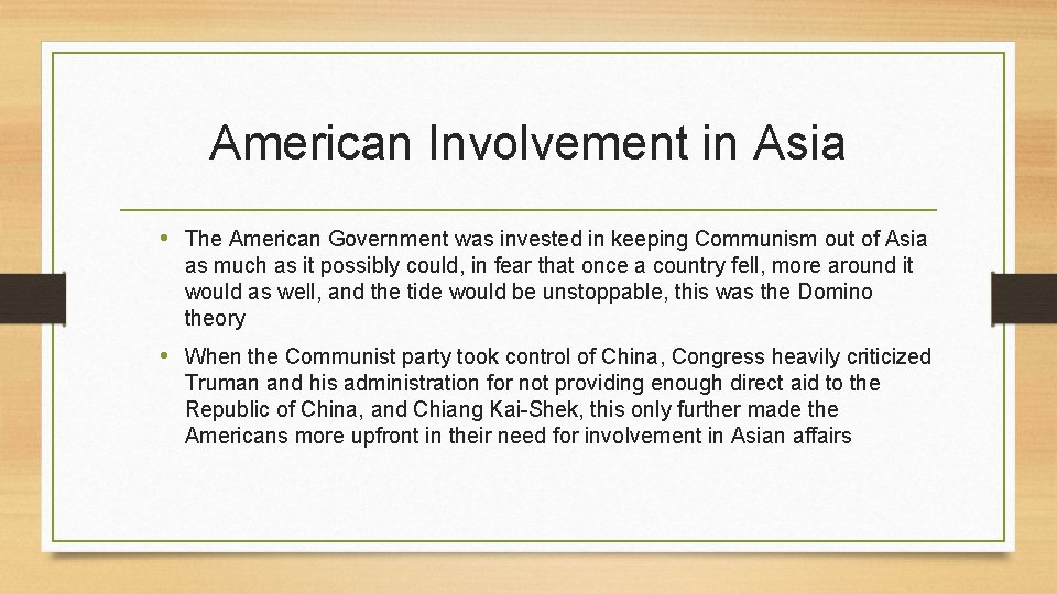 American Involvement in Asia • The American Government was invested in keeping Communism out