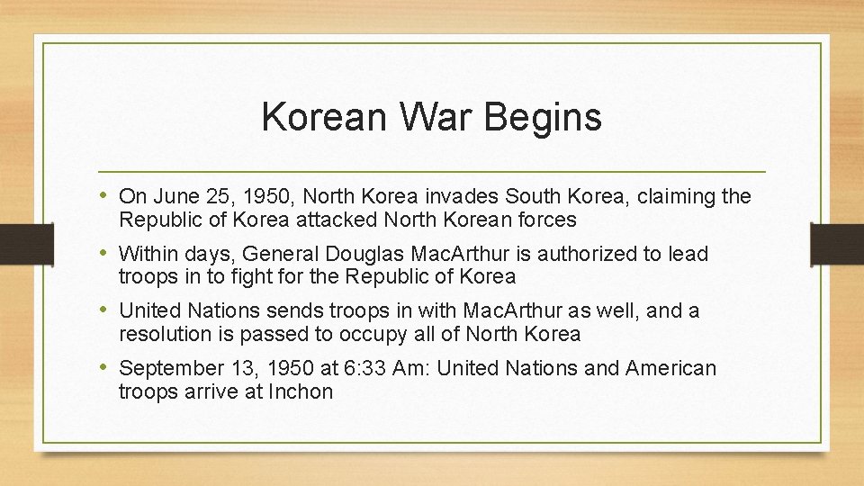 Korean War Begins • On June 25, 1950, North Korea invades South Korea, claiming