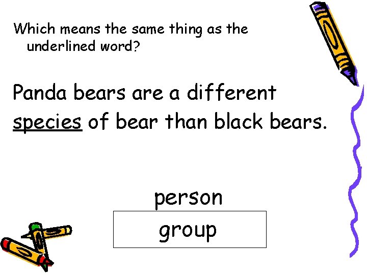 Which means the same thing as the underlined word? Panda bears are a different