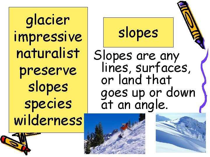 glacier slopes impressive naturalist Slopes are any lines, surfaces, preserve or land that slopes