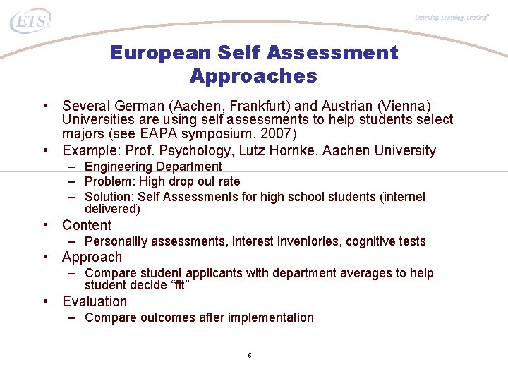 ® European Self Assessment Approaches • Several German (Aachen, Frankfurt) and Austrian (Vienna) Universities