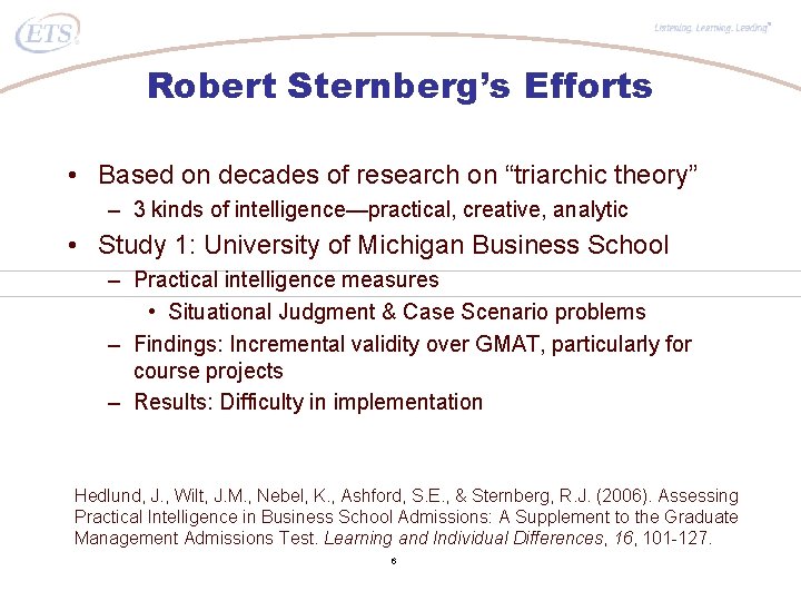 ® Robert Sternberg’s Efforts • Based on decades of research on “triarchic theory” –