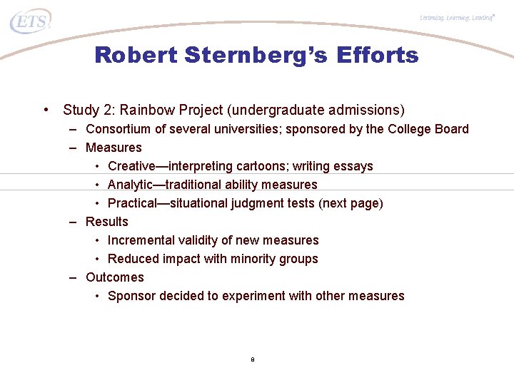 ® Robert Sternberg’s Efforts • Study 2: Rainbow Project (undergraduate admissions) – Consortium of