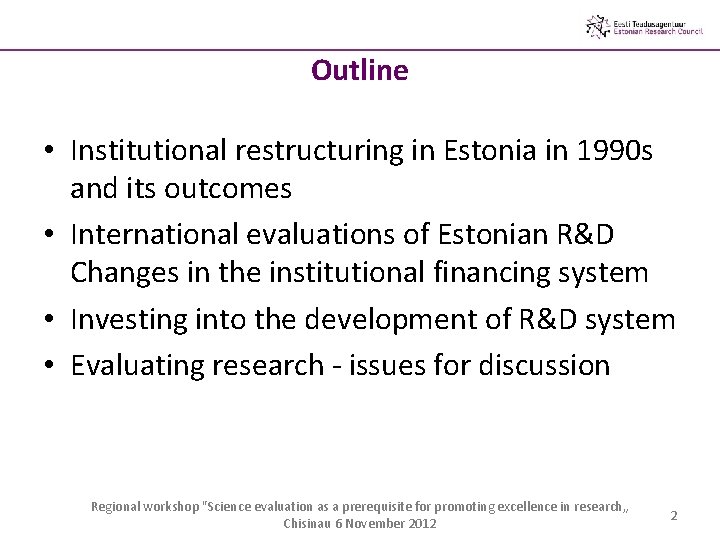 Outline • Institutional restructuring in Estonia in 1990 s and its outcomes • International