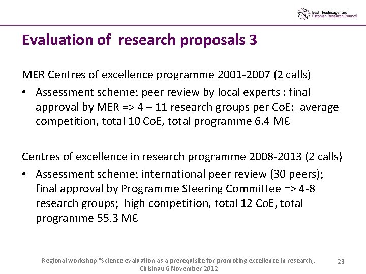 Evaluation of research proposals 3 MER Centres of excellence programme 2001 -2007 (2 calls)