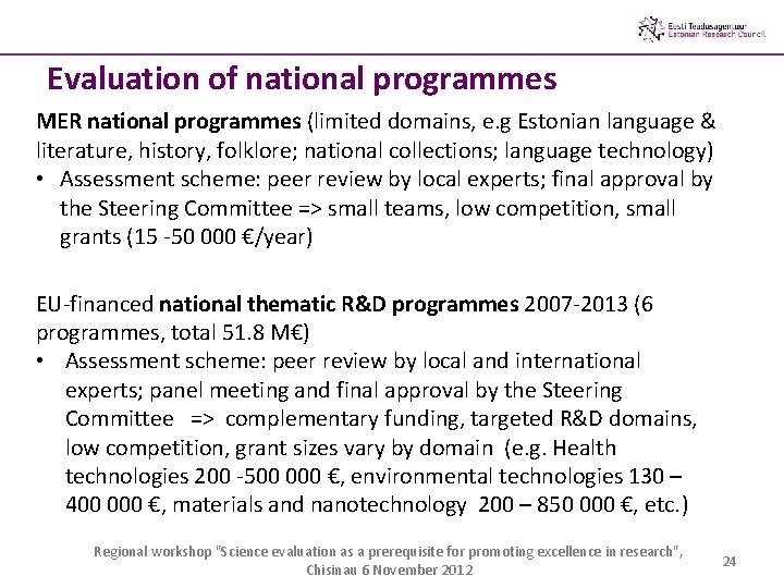 Evaluation of national programmes MER national programmes (limited domains, e. g Estonian language &