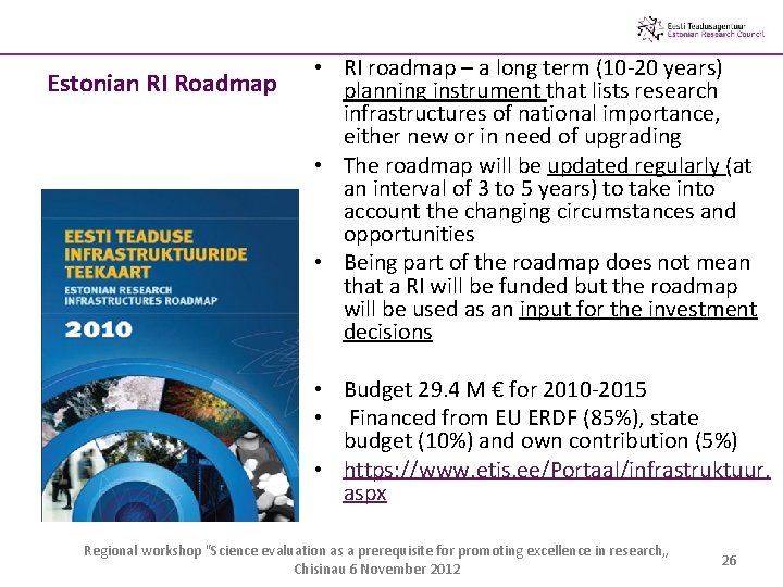 Estonian RI Roadmap • RI roadmap – a long term (10 -20 years) planning