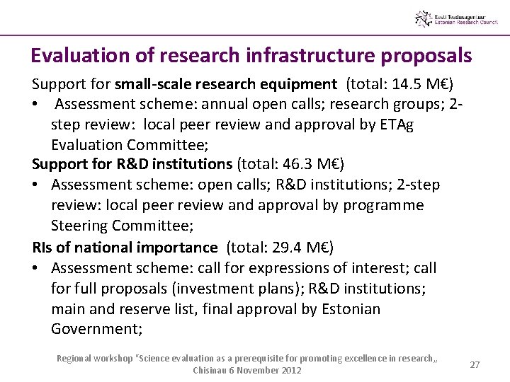 Evaluation of research infrastructure proposals Support for small-scale research equipment (total: 14. 5 M€)