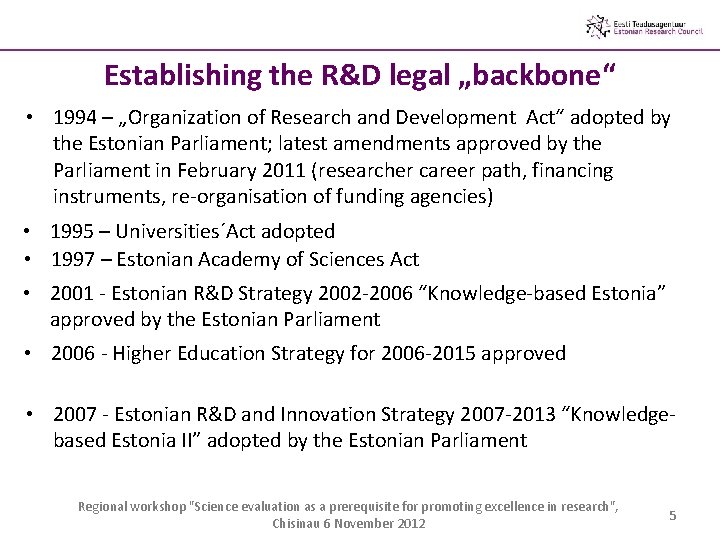 Establishing the R&D legal „backbone“ • 1994 – „Organization of Research and Development Act“