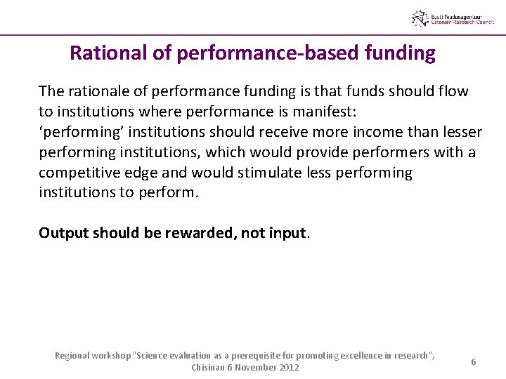 Rational of performance-based funding The rationale of performance funding is that funds should flow