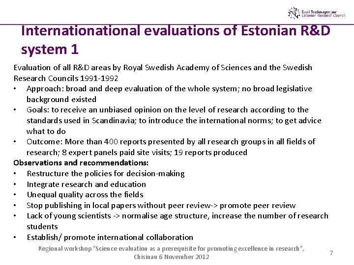 International evaluations of Estonian R&D system 1 Evaluation of all R&D areas by Royal