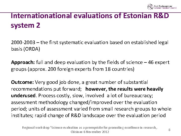 International evaluations of Estonian R&D system 2 2000 -2003 – the first systematic evaluation