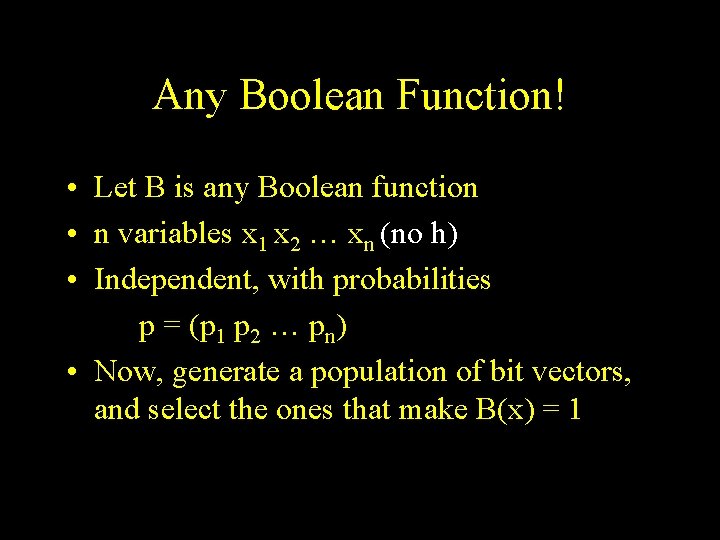 Any Boolean Function! • Let B is any Boolean function • n variables x
