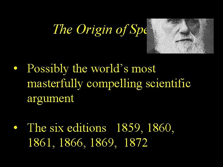 The Origin of Species • Possibly the world’s most masterfully compelling scientific argument •