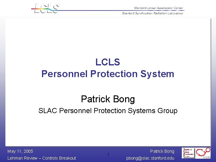 LCLS Personnel Protection System Patrick Bong SLAC Personnel Protection Systems Group May 11, 2005