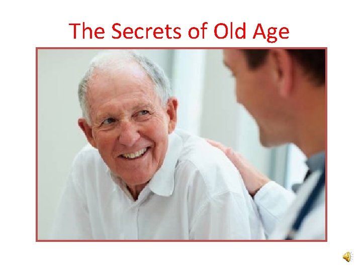 The Secrets of Old Age 