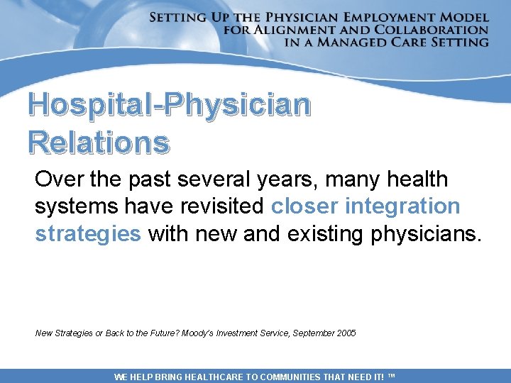 Hospital-Physician Relations Over the past several years, many health systems have revisited closer integration