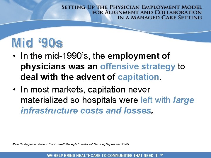 Mid ‘ 90 s • In the mid-1990’s, the employment of physicians was an