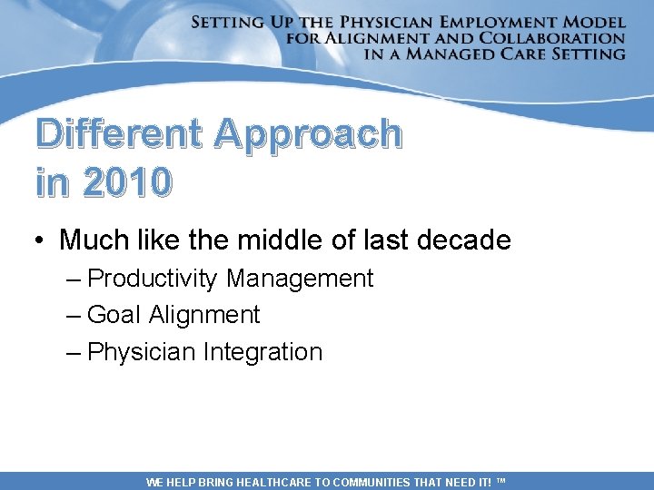 Different Approach in 2010 • Much like the middle of last decade – Productivity