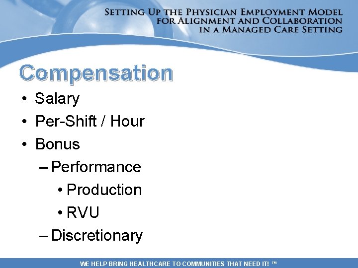 Compensation • Salary • Per-Shift / Hour • Bonus – Performance • Production •