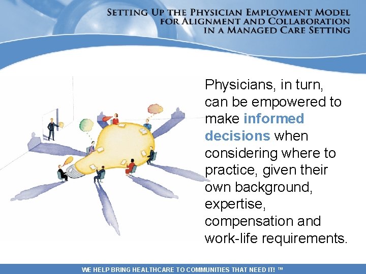 Physicians, in turn, can be empowered to make informed decisions when considering where to