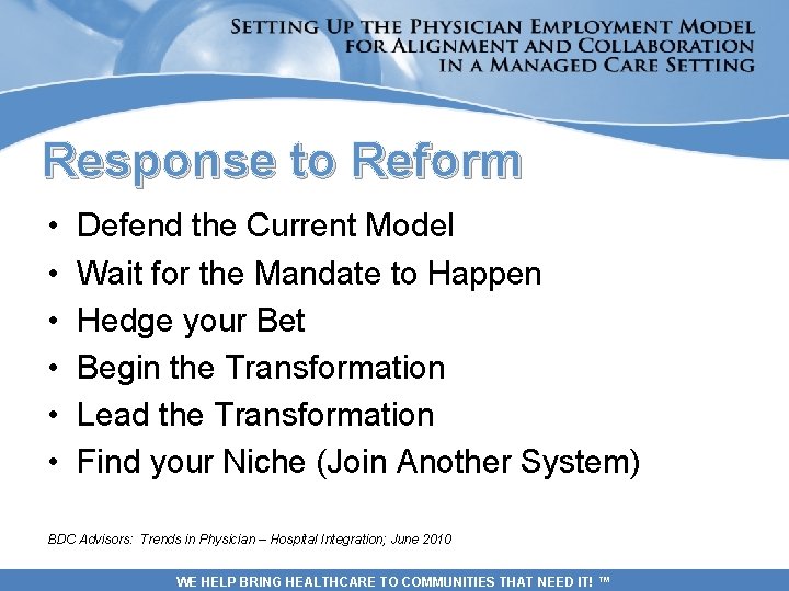 Response to Reform • • • Defend the Current Model Wait for the Mandate