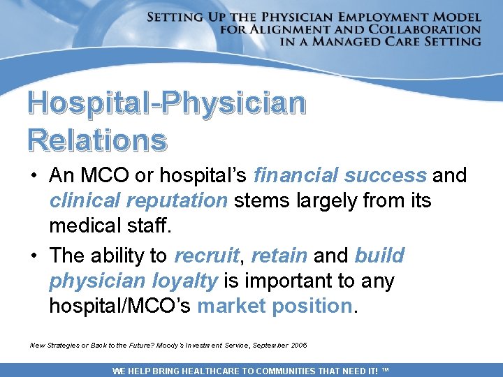 Hospital-Physician Relations • An MCO or hospital’s financial success and clinical reputation stems largely