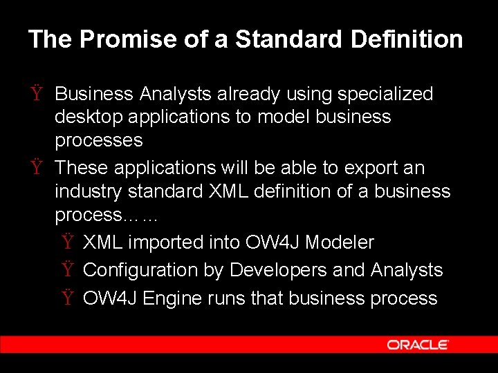 The Promise of a Standard Definition Ÿ Business Analysts already using specialized desktop applications The Promise of a Standard Definition Ÿ Business Analysts already using specialized desktop applications