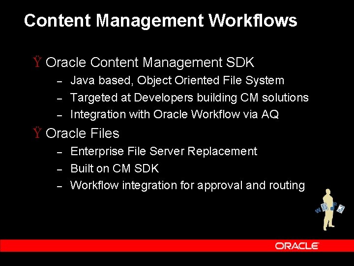Content Management Workflows Ÿ Oracle Content Management SDK – – – Java based, Object Content Management Workflows Ÿ Oracle Content Management SDK – – – Java based, Object