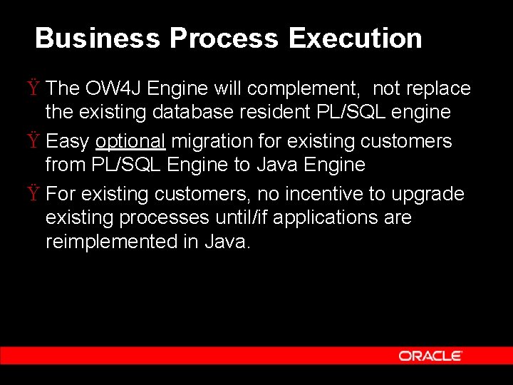 Business Process Execution Ÿ The OW 4 J Engine will complement, not replace the Business Process Execution Ÿ The OW 4 J Engine will complement, not replace the