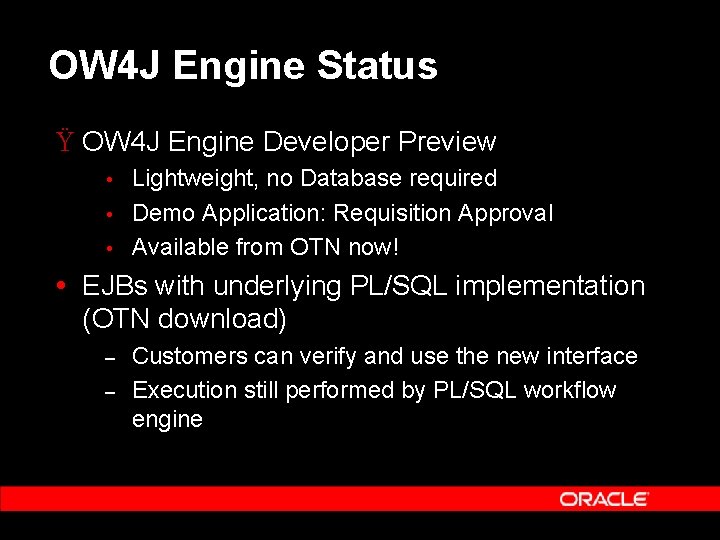 OW 4 J Engine Status Ÿ OW 4 J Engine Developer Preview Lightweight, no OW 4 J Engine Status Ÿ OW 4 J Engine Developer Preview Lightweight, no