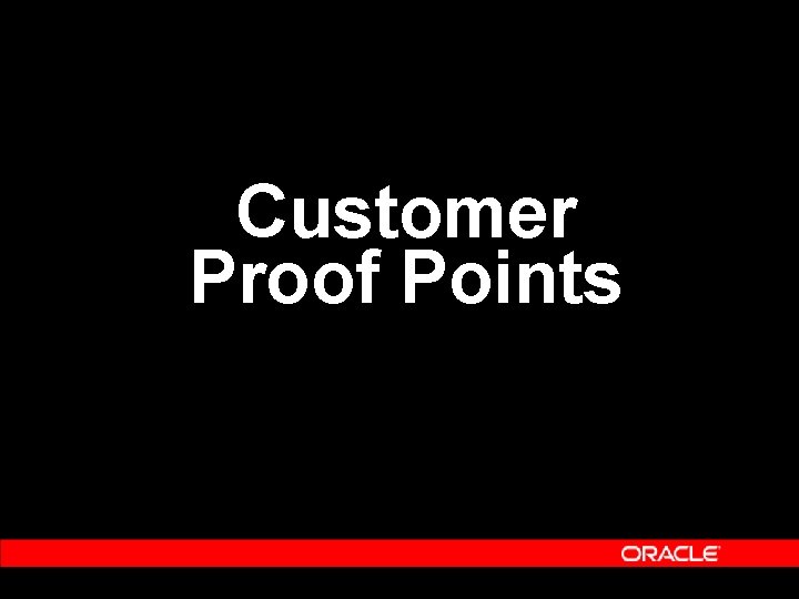 Customer Proof Points Customer Proof Points