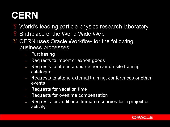 CERN Ÿ World's leading particle physics research laboratory Ÿ Birthplace of the World Wide CERN Ÿ World's leading particle physics research laboratory Ÿ Birthplace of the World Wide