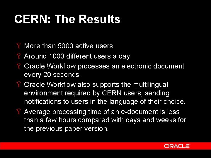 CERN: The Results Ÿ More than 5000 active users Ÿ Around 1000 different users CERN: The Results Ÿ More than 5000 active users Ÿ Around 1000 different users