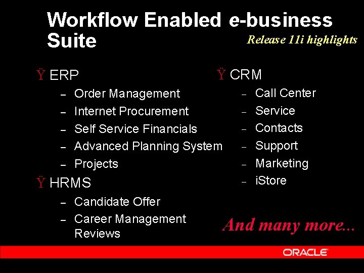 Workflow Enabled e-business Release 11 i highlights Suite Ÿ ERP – – – Order Workflow Enabled e-business Release 11 i highlights Suite Ÿ ERP – – – Order