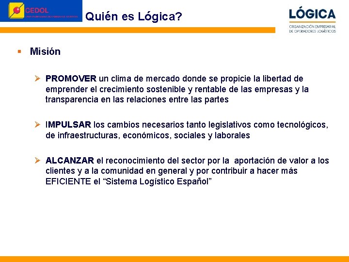 Quién es Lógica? © Perception&Image 2010 § Misión Ø PROMOVER un clima de mercado