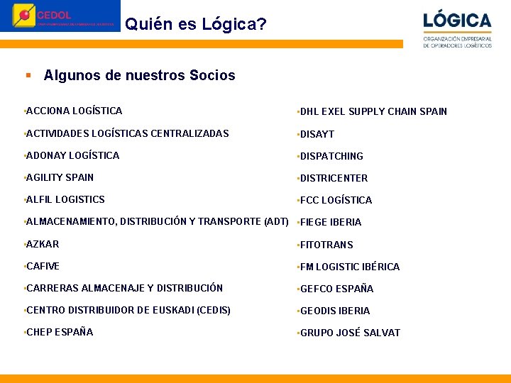 Quién es Lógica? © Perception&Image 2010 § Algunos de nuestros Socios • ACCIONA LOGÍSTICA