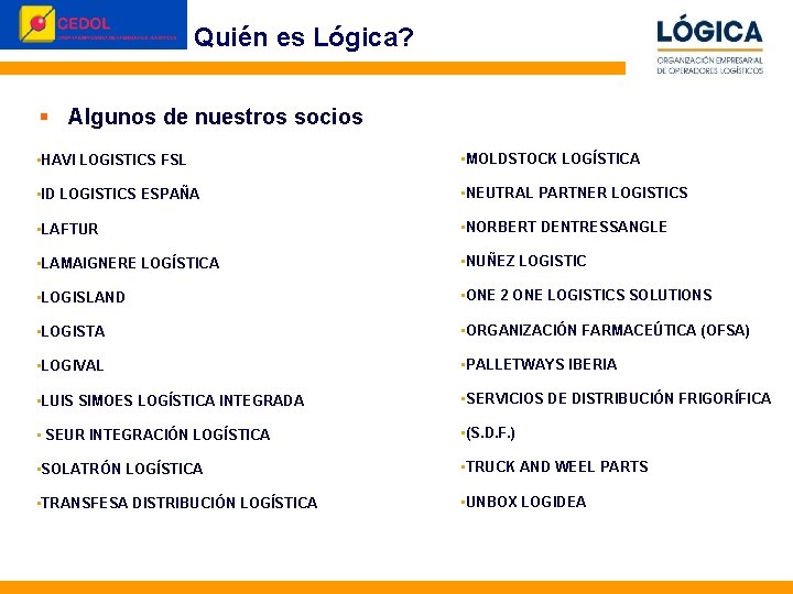 Quién es Lógica? © Perception&Image 2010 § Algunos de nuestros socios • HAVI LOGISTICS