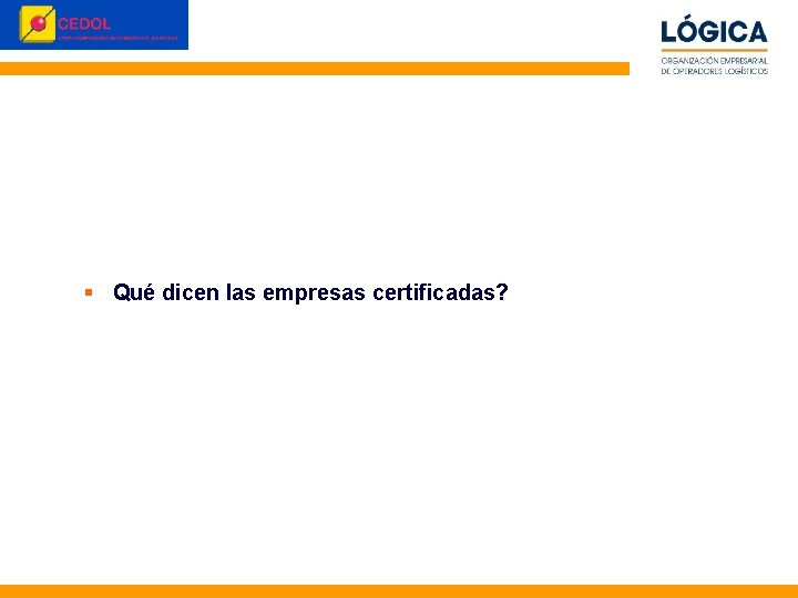 © Perception&Image 2010 § Qué dicen las empresas certificadas? 