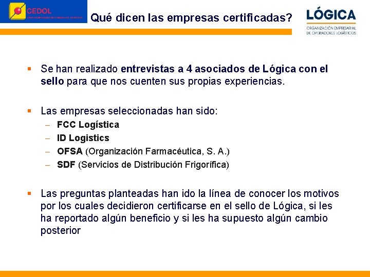 Qué dicen las empresas certificadas? © Perception&Image 2010 § Se han realizado entrevistas a